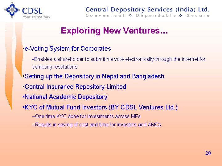 Exploring New Ventures… • e-Voting System for Corporates -Enables a shareholder to submit his