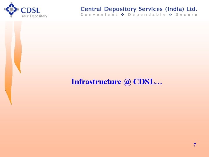 Infrastructure @ CDSL… 7 