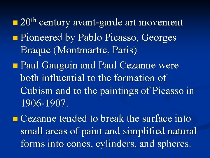 n 20 th century avant-garde art movement n Pioneered by Pablo Picasso, Georges Braque