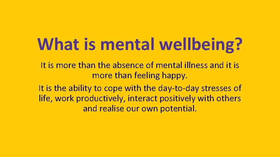 What is mental wellbeing? It is more than the absence of mental illness and