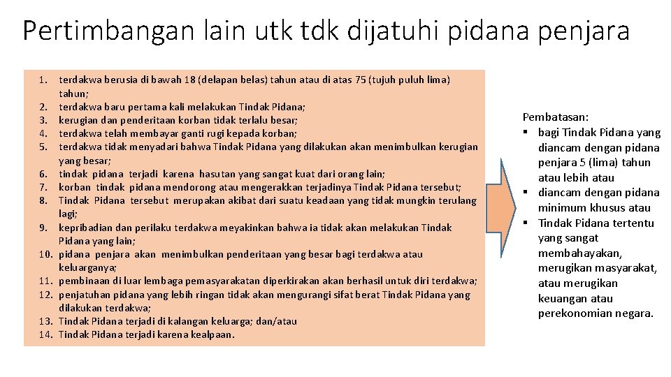 Pertimbangan lain utk tdk dijatuhi pidana penjara 1. terdakwa berusia di bawah 18 (delapan