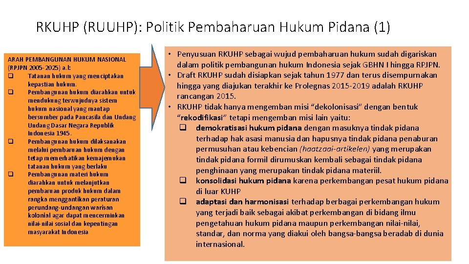 RKUHP (RUUHP): Politik Pembaharuan Hukum Pidana (1) ARAH PEMBANGUNAN HUKUM NASIONAL (RPJPN 2005 2025)