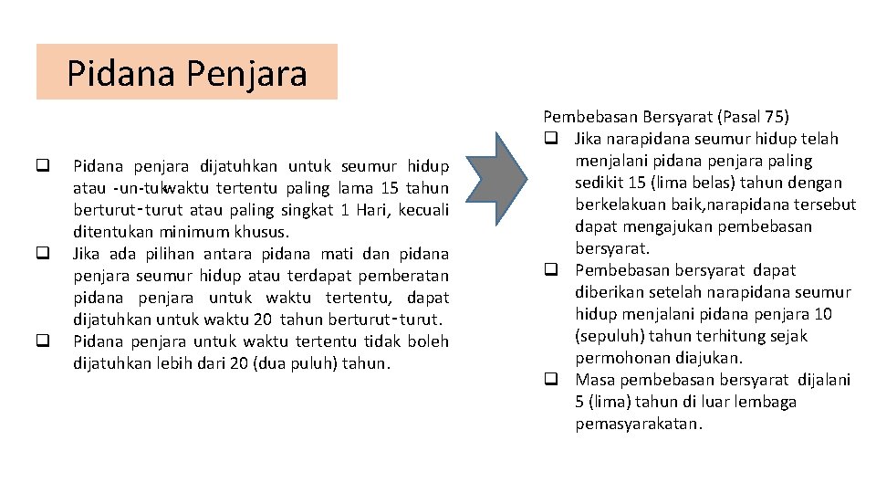 Pidana Penjara q q q Pidana penjara dijatuhkan untuk seumur hidup atau un tukwaktu