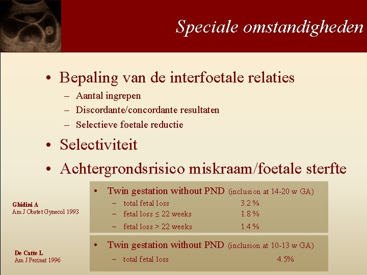 Speciale omstandigheden • Bepaling van de interfoetale relaties – Aantal ingrepen – Discordante/concordante resultaten