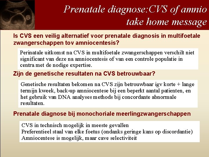 Prenatale diagnose: CVS of amnio take home message Is CVS een veilig alternatief voor