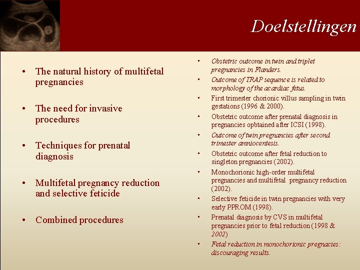 Doelstellingen • • The natural history of multifetal pregnancies • • • The need