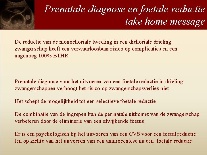 Prenatale diagnose en foetale reductie take home message De reductie van de monochoriale tweeling