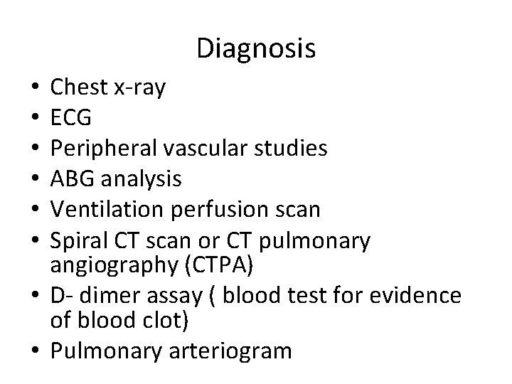 Diagnosis Chest x-ray ECG Peripheral vascular studies ABG analysis Ventilation perfusion scan Spiral CT