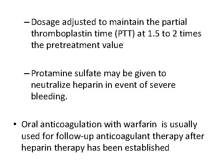 – Dosage adjusted to maintain the partial thromboplastin time (PTT) at 1. 5 to