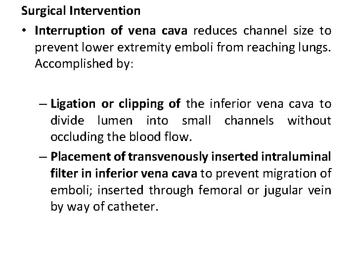Surgical Intervention • Interruption of vena cava reduces channel size to prevent lower extremity