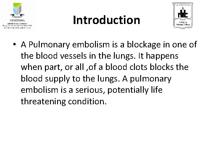 Introduction • A Pulmonary embolism is a blockage in one of the blood vessels