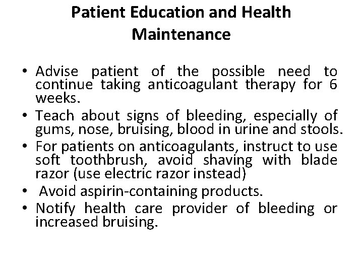 Patient Education and Health Maintenance • Advise patient of the possible need to continue