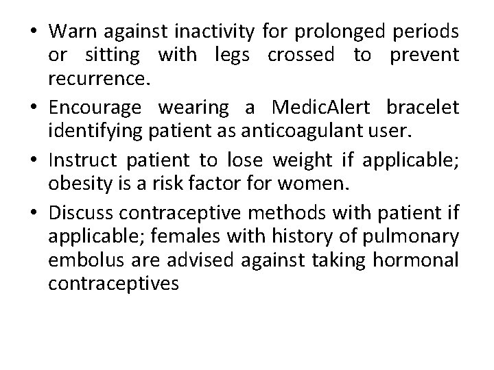  • Warn against inactivity for prolonged periods or sitting with legs crossed to