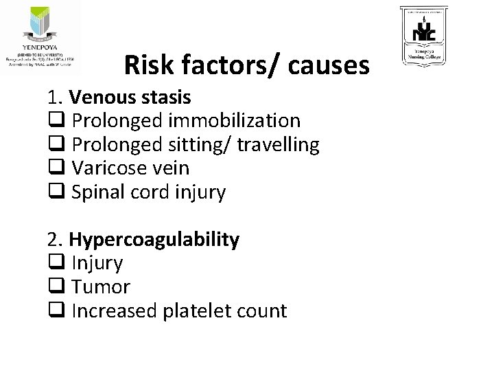 Risk factors/ causes 1. Venous stasis q Prolonged immobilization q Prolonged sitting/ travelling q
