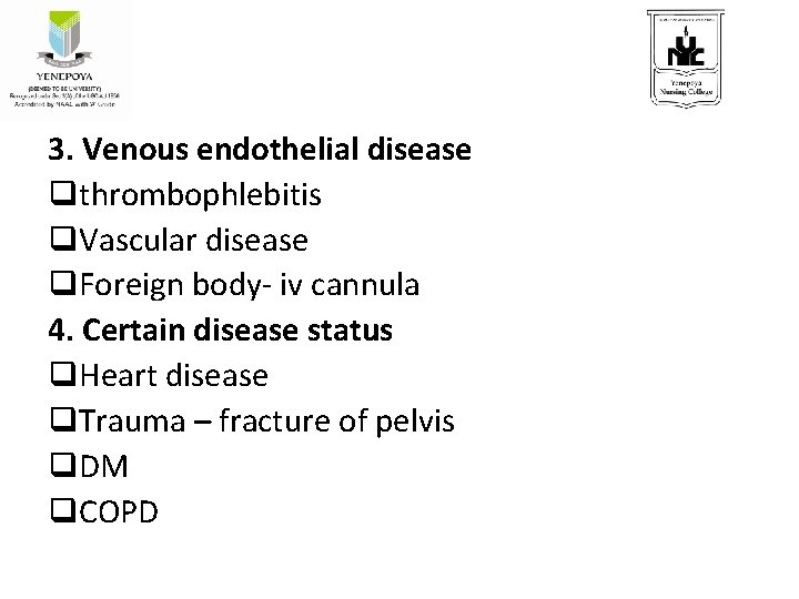 3. Venous endothelial disease qthrombophlebitis q. Vascular disease q. Foreign body- iv cannula 4.