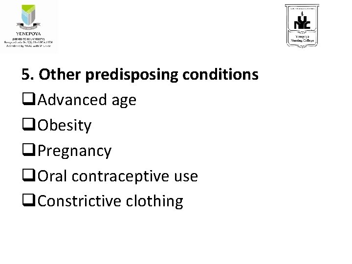 5. Other predisposing conditions q. Advanced age q. Obesity q. Pregnancy q. Oral contraceptive