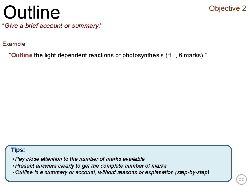 Outline Objective 2 “Give a brief account or summary. " Example: “Outline the light