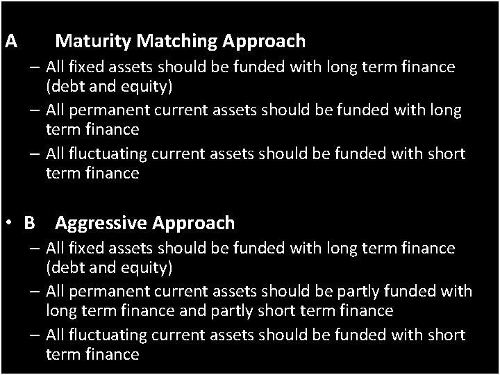A Maturity Matching Approach – All fixed assets should be funded with long term