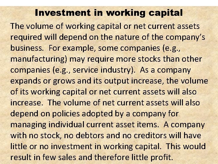 Investment in working capital The volume of working capital or net current assets required