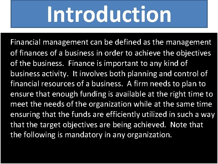Introduction Financial management can be defined as the management of finances of a business