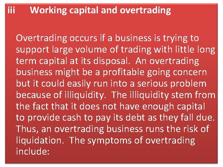 iii Working capital and overtrading Overtrading occurs if a business is trying to support