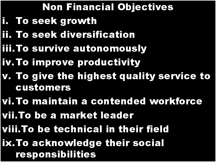 Non Financial Objectives i. To seek growth ii. To seek diversification iii. To survive