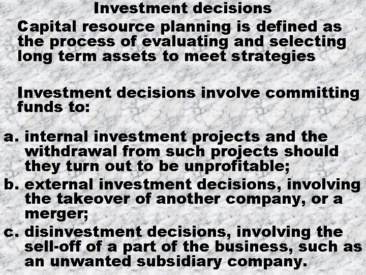  Investment decisions Capital resource planning is defined as the process of evaluating and