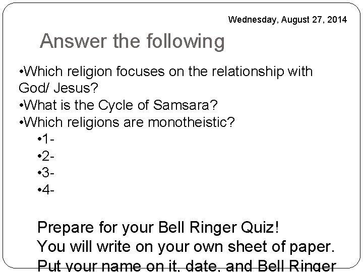 Wednesday, August 27, 2014 Answer the following • Which religion focuses on the relationship