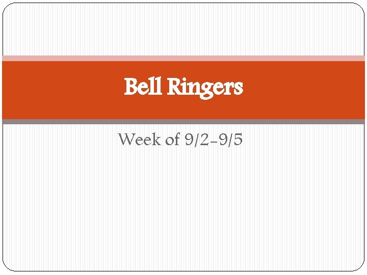 Bell Ringers Week of 9/2 -9/5 