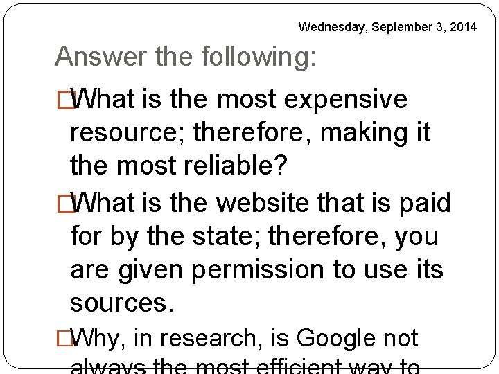 Wednesday, September 3, 2014 Answer the following: �What is the most expensive resource; therefore,