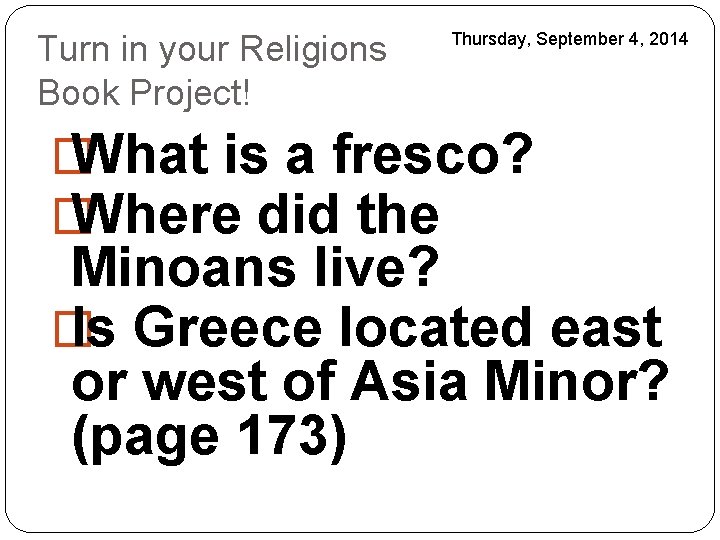 Turn in your Religions Book Project! Thursday, September 4, 2014 � What is a