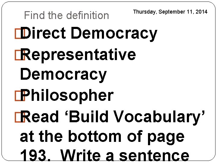 Find the definition Thursday, September 11, 2014 � Direct Democracy � Representative Democracy �