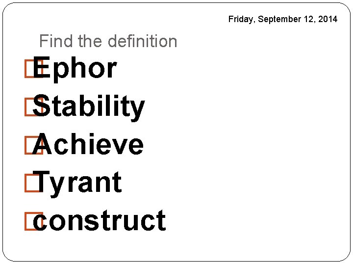 Friday, September 12, 2014 Find the definition � Ephor � Stability � Achieve �