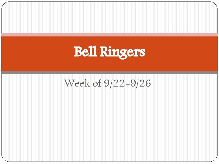 Bell Ringers Week of 9/22 -9/26 