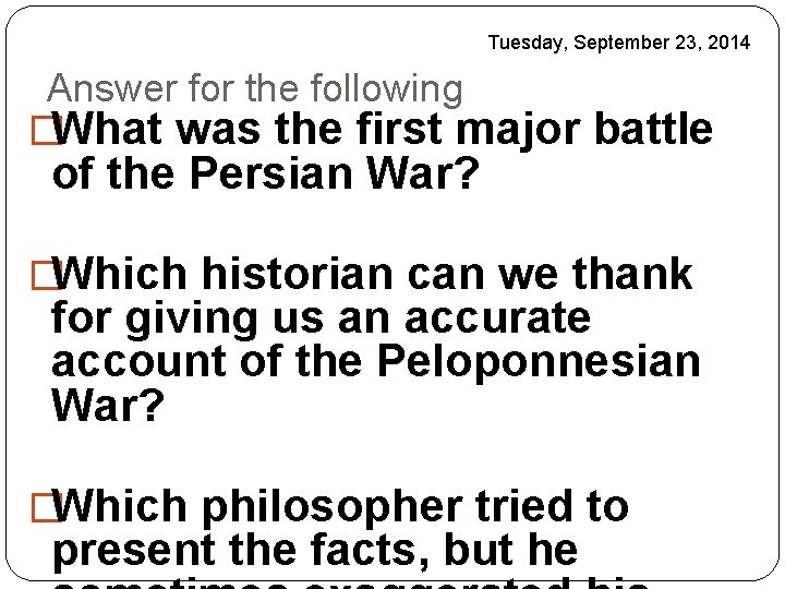 Tuesday, September 23, 2014 Answer for the following �What was the first major battle