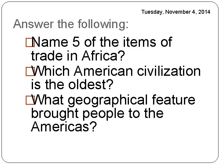 Tuesday, November 4, 2014 Answer the following: �Name 5 of the items of trade