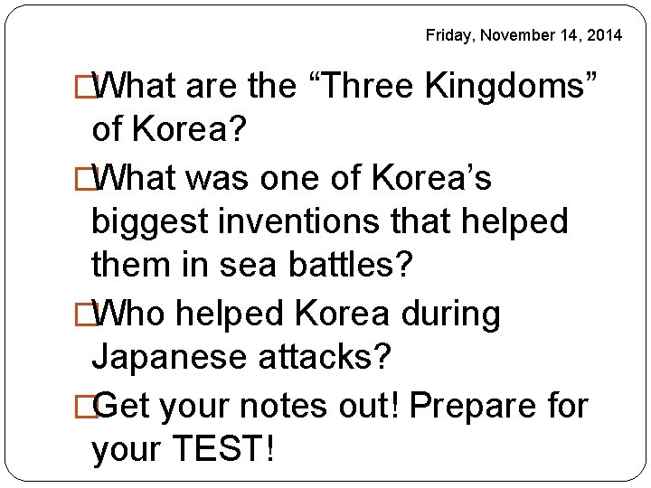 Friday, November 14, 2014 �What are the “Three Kingdoms” of Korea? �What was one