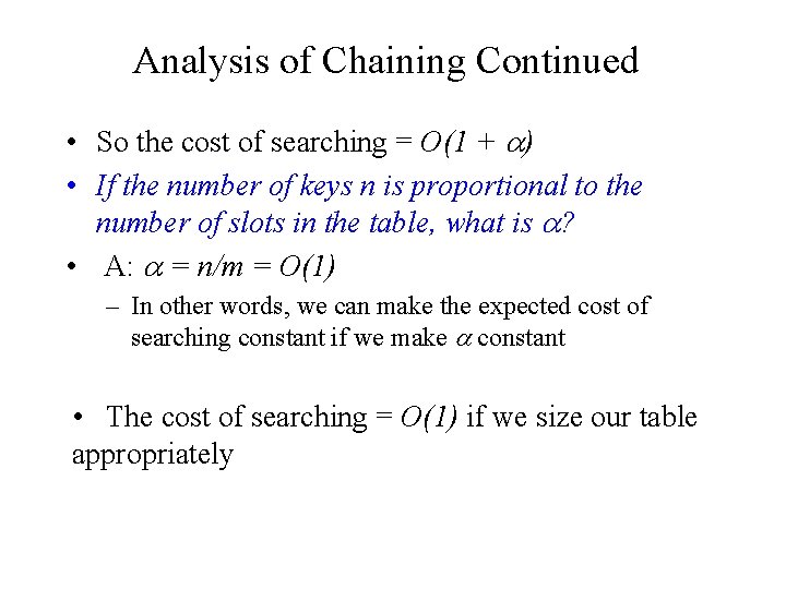 Analysis of Chaining Continued • So the cost of searching = O(1 + )