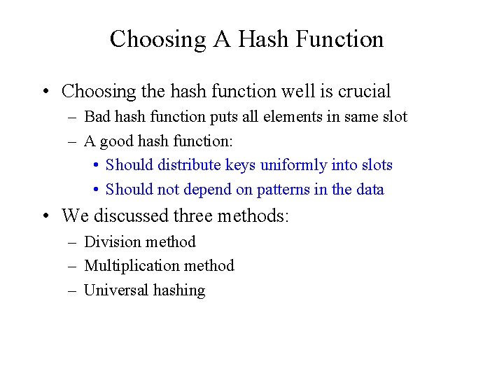 Choosing A Hash Function • Choosing the hash function well is crucial – Bad