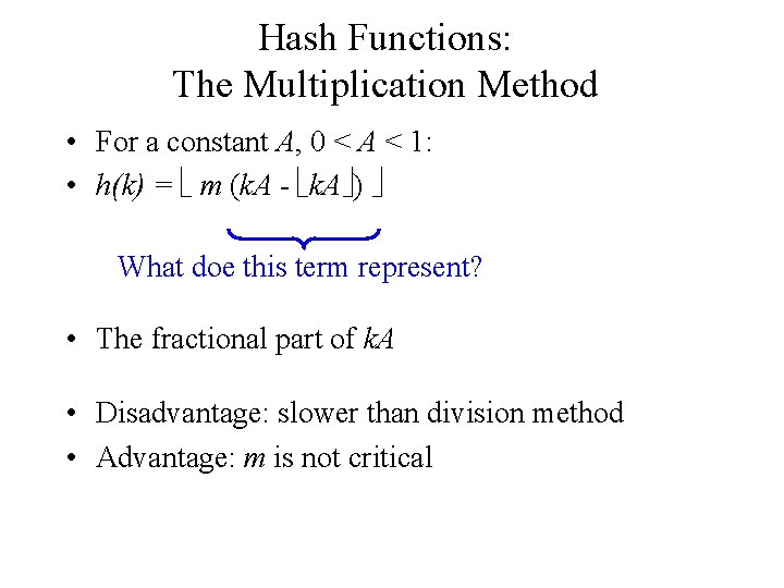 Hash Functions: The Multiplication Method • For a constant A, 0 < A <