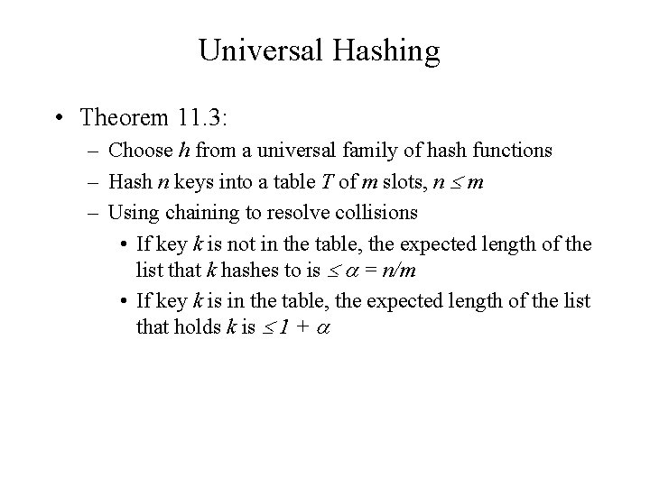 Universal Hashing • Theorem 11. 3: – Choose h from a universal family of