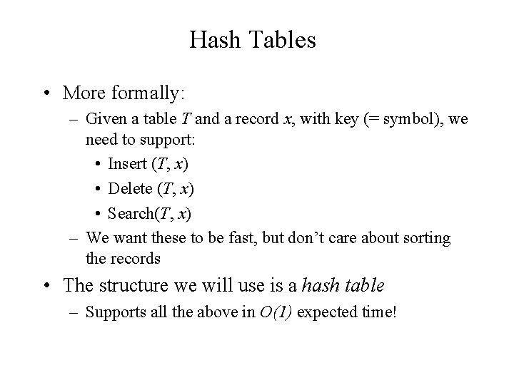 Hash Tables • More formally: – Given a table T and a record x,