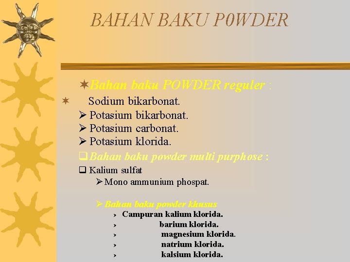 BAHAN BAKU P 0 WDER ¬Bahan baku POWDER reguler : ¬ Sodium bikarbonat. Ø