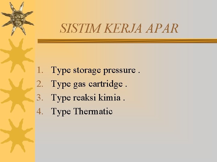 SISTIM KERJA APAR 1. 2. 3. 4. Type storage pressure. Type gas cartridge. Type