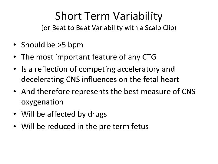 Short Term Variability (or Beat to Beat Variability with a Scalp Clip) • Should