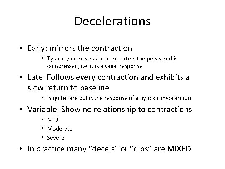 Decelerations • Early: mirrors the contraction • Typically occurs as the head enters the