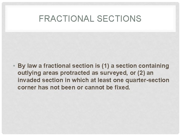 FRACTIONAL SECTIONS • By law a fractional section is (1) a section containing outlying
