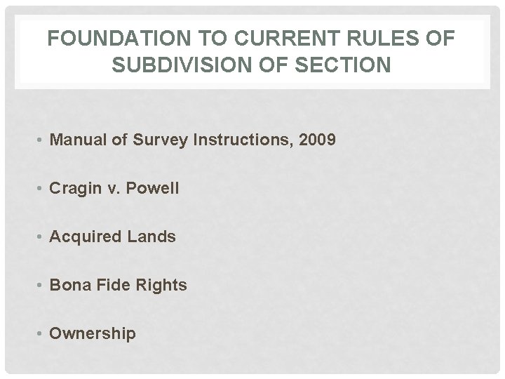 FOUNDATION TO CURRENT RULES OF SUBDIVISION OF SECTION • Manual of Survey Instructions, 2009