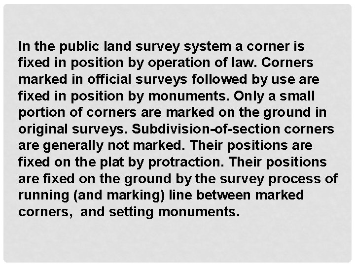In the public land survey system a corner is fixed in position by operation