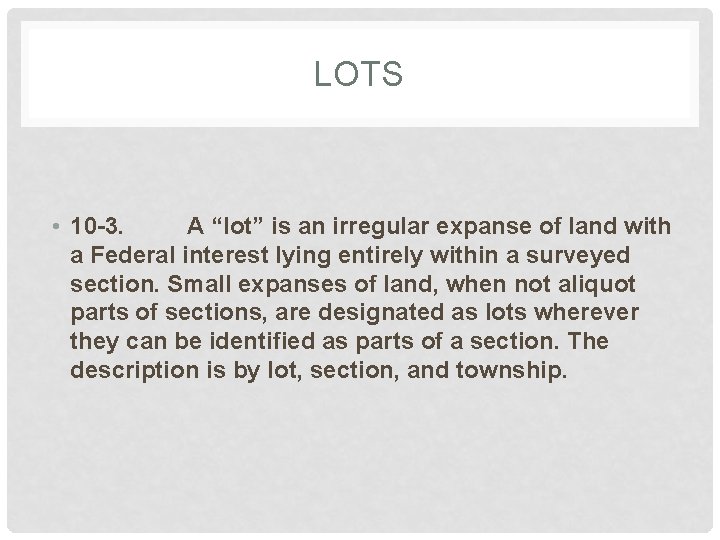 LOTS • 10 -3. A “lot” is an irregular expanse of land with a